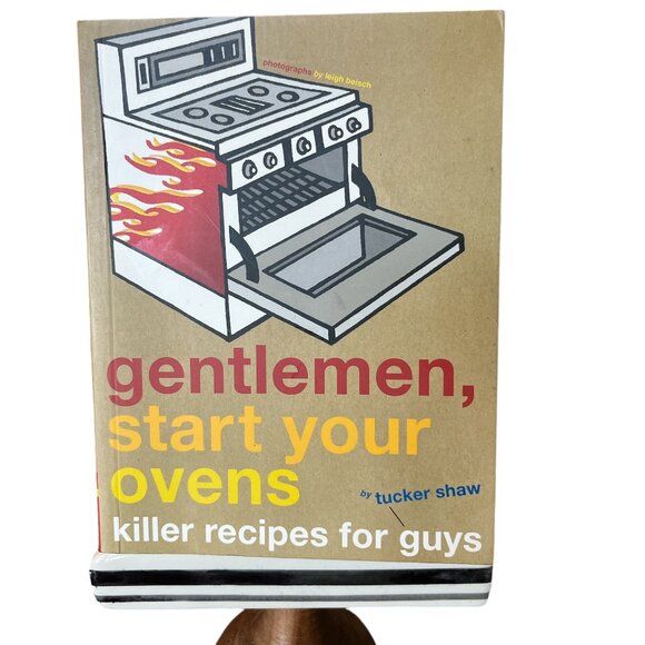 COPY - BOOK Gentlemen, Start Your Ovens: Killer Recipes for Guys by Tucker Shaw - Picture 1 of 7
